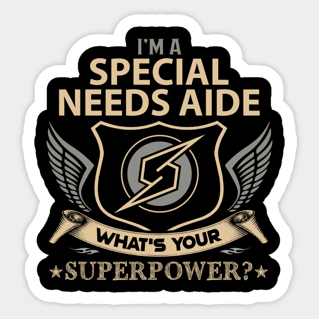 Special Needs Aide T Shirt - Superpower Gift Item Tee Sticker by Cosimiaart